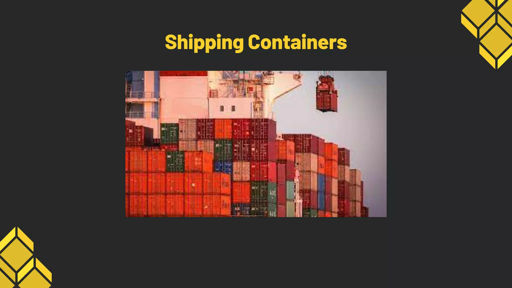Shipping Containers
 