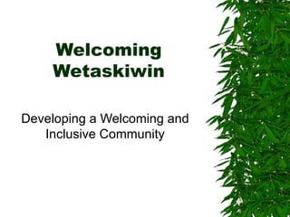 Welcoming Wetaskiwin Developing a Welcoming and Inclusive Community 