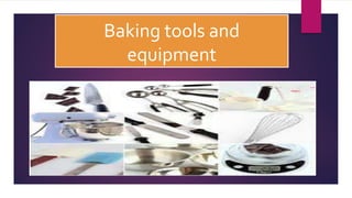 Baking tools and
equipment
 