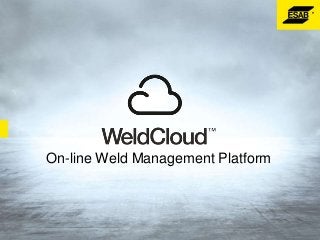 On-line Weld Management Platform
 