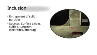 Defects in welding / Weld defects- A comprehensive presentation.pptx