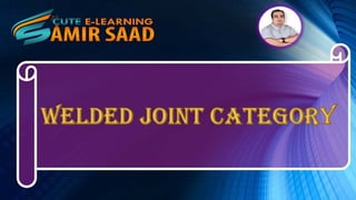 Welded Joint Category as per ASME VIII Div.1--Dr.Samir Saad 