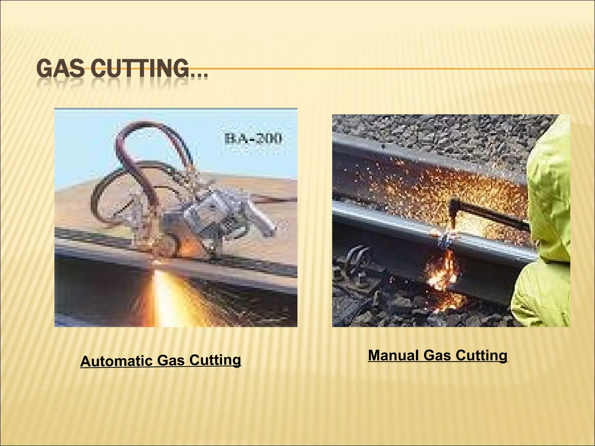 Automatic Gas Cutting   Manual Gas Cutting   