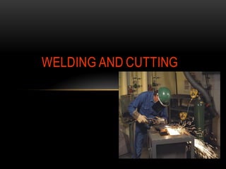WELDING AND CUTTING
 
