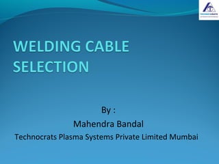 By :
Mahendra Bandal
Technocrats Plasma Systems Private Limited Mumbai
 