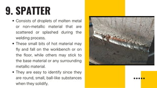 Splatter Defect THE DIFFERENT TYPES OF WELDING DEFECTS AND IT'S CAUSES | PDF