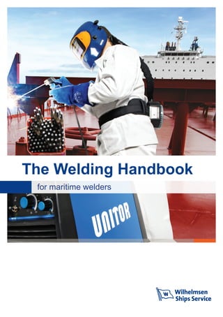 The Welding Handbook 
for maritime welders 
 