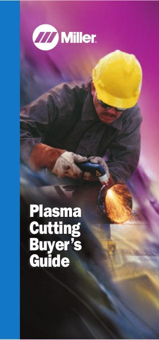Plasma
Cutting
Buyer’s
Guide
Plasma
Cutting
Buyer’s
Guide
 