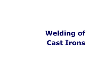 Welding of
Cast Irons
 