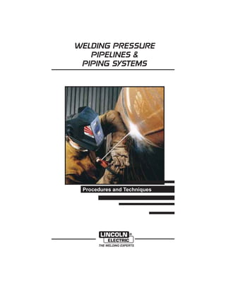 WELDING PRESSURE
   PIPELINES &
 PIPING SYSTEMS




 Procedures and Techniques
 