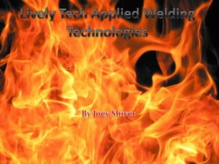 Lively Tech Applied Welding Technologies By Joey Shiver 