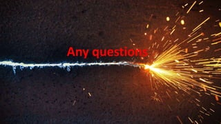 Any questions
 