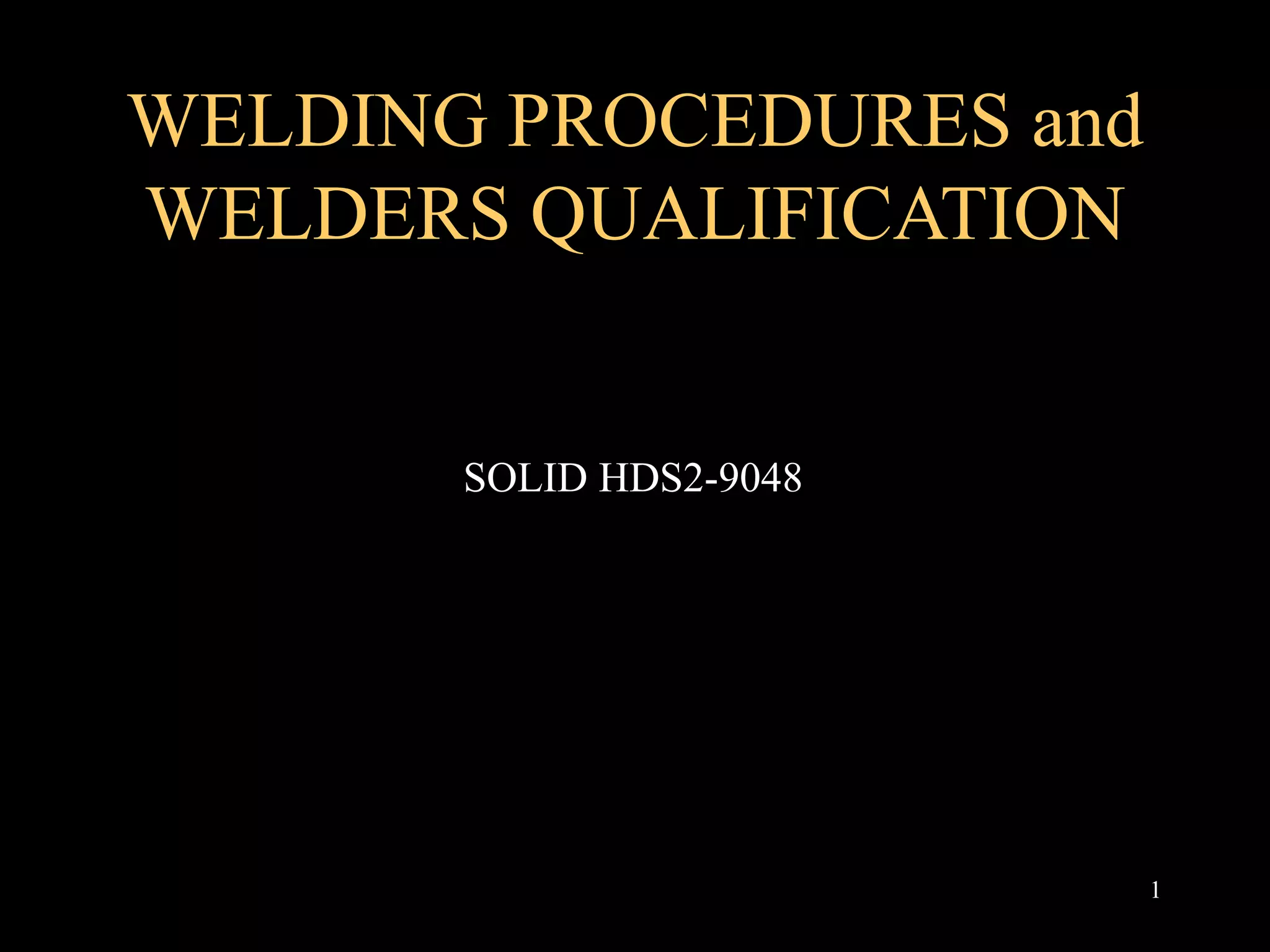 WELDING PROCEDURES and WELDERS QUALIFICATION .ppt