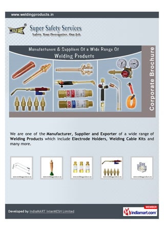 We are one of the Manufacturer, Supplier and Exporter of a wide range of
Welding Products which include Electrode Holders, Welding Cable Kits and
many more.
 
