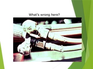 Inspect Hoses
PPT-094-01 30
What’s wrong here?
 