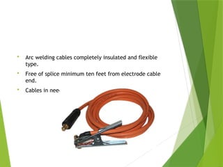 1926.351 Arc Welding
 Arc welding cables completely insulated and flexible
type.
 Free of splice minimum ten feet from electrode cable
end.
 Cables in need of repair not allowed.
PPT-094-01 34
 