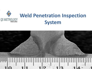 Weld Penetration Inspection
System
 