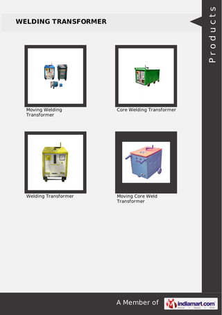 Products

WELDING TRANSFORMER

Moving Welding
Transformer

Core Welding Transformer

Welding Transformer

Moving Core Weld
Transformer

A Member of

 