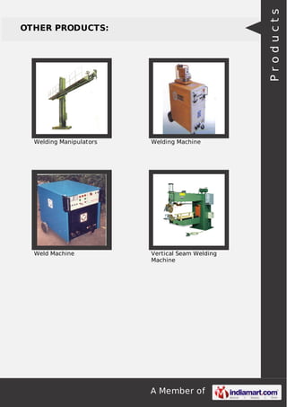Products

OTHER PRODUCTS:

Welding Manipulators

Welding Machine

Weld Machine

Vertical Seam Welding
Machine

A Member of

 