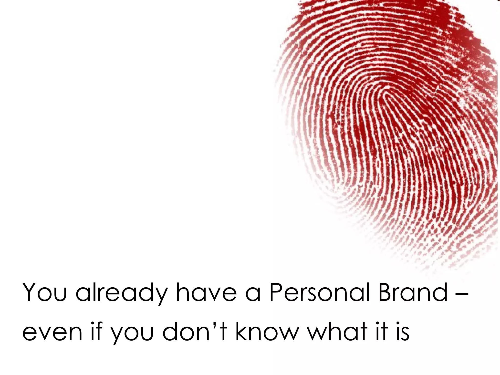You already have a Personal Brand –  even if you don’t know what it is 