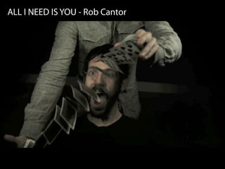 ALL I NEED IS YOU - Rob Cantor
 