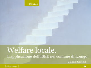 |  May 26, 2009   |  Welfare locale. Claudio Goatelli L’applicazione dell’ISEE nel comune di Lonigo  