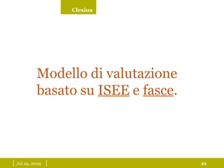 |  May 26, 2009   | Modello di valutazione basato su  ISEE  e  fasce . 