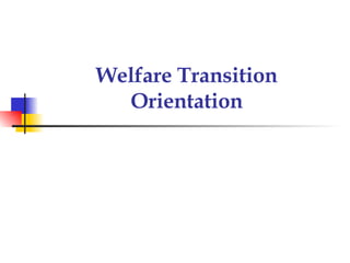 Welfare Transition Orientation 