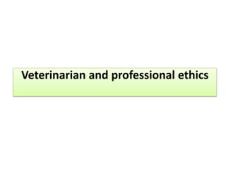 Veterinarian and professional ethics
 