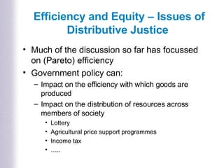 Efficiency and Equity – Issues of Distributive Justice ,[object Object],[object Object],[object Object],[object Object],[object Object],[object Object],[object Object],[object Object]
