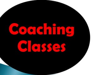 Coaching
 Classes
 