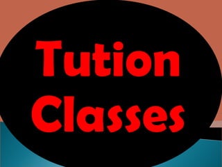 Tution
Classes
 