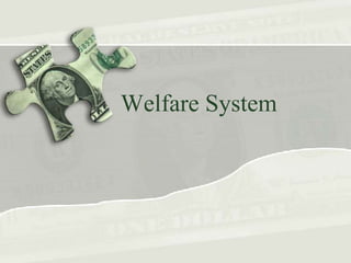 Welfare System
 