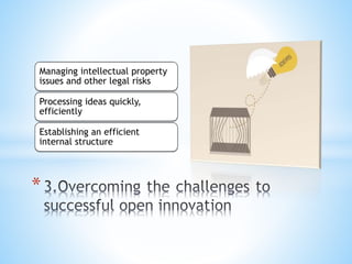 Managing intellectual property
issues and other legal risks
Processing ideas quickly,
efficiently
Establishing an efficient
internal structure
*
 
