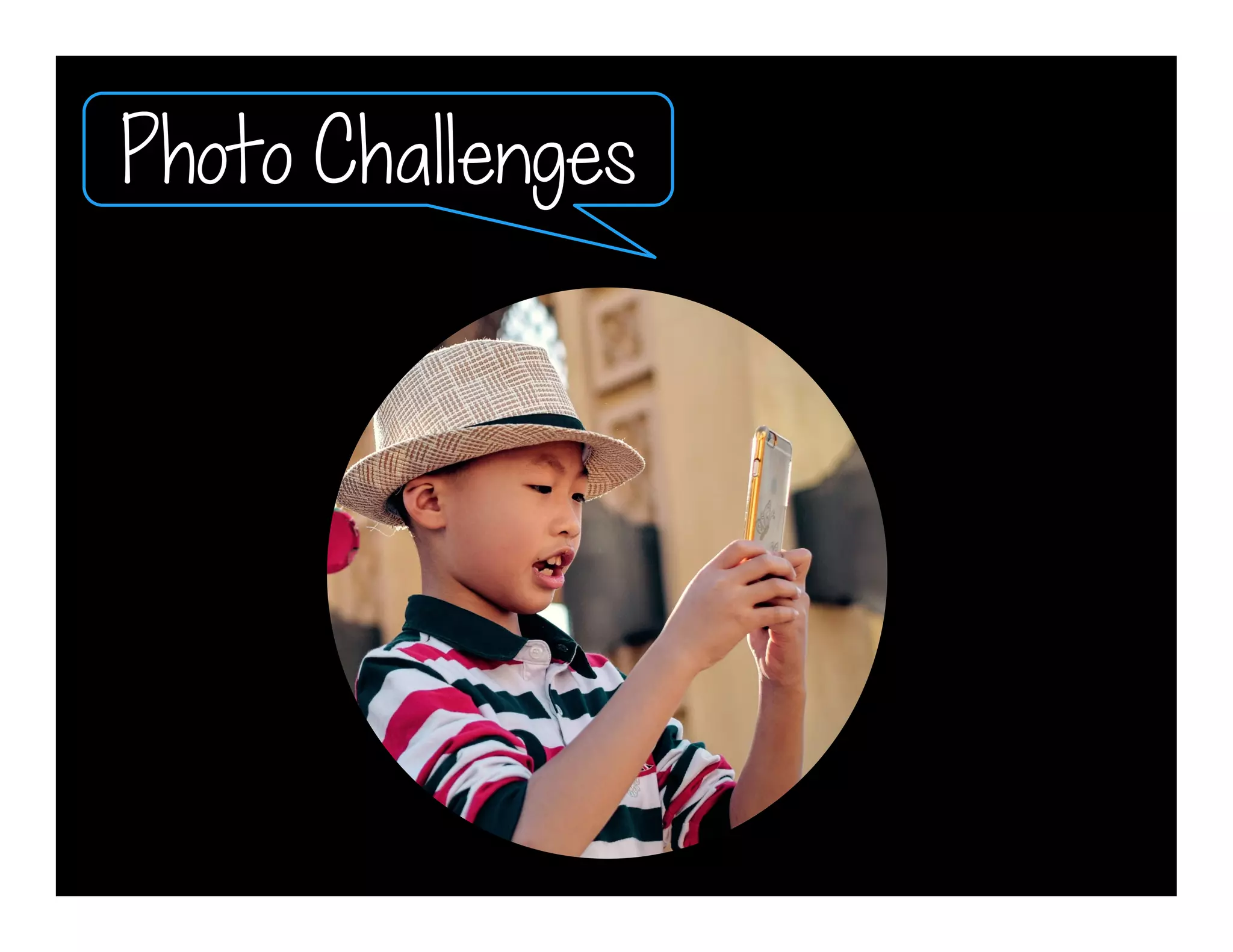Photo Challenges
 