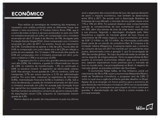 ECONÔMICO
	 Para realizar as estratégias de marketing das empresas, é
necessário uma análise profunda sobre as diferentes forças que
afetam o meio econômico. O Produto Interno Bruto (PIB), que é
a soma de todos os bens e serviços produzidos no país caiu 0,5%
no trimestre encerrado em julho, em comparação com o trimestre
encerrado em abril. O dado é do Monitor do PIB, divulgado pela
Fundação Getulio Vargas (FGV). Já em comparação com o trimestre
encerrado em julho de 2017, no entanto, houve um crescimento
de 0,5%. Considerando-se apenas o mês de julho, houve altas de
0,4% na comparação com junho deste ano e de 2,2% em relação a
junho do ano passado. Em 12 meses o PIB acumula alta queda de
0,5% em comparação com o trimestre encerrado em abril, junto
com a indústria (-1,9%) e os serviços (-0,4%).
	 A agropecuária foi o único dos grandes setores produtivos
com alta (2,8%). Na indústria, a queda foi influenciada por recuos
de 2,8% na indústria da transformação, 1,3% na construção e
0,8% na extrativa mineral. O segmento de eletricidade cresceu
0,6%. Nos serviços, houve quedas de 1,2% no comércio, 3,6% nos
transportes, 0,7% em outros serviços e 0,1% em administração
pública. Por outro lado, cresceram os segmentos de informação
(0,8%), intermediação financeira (0,5%) e imobiliário (1,2%). Sob a
ótica da demanda, a queda do trimestre encerrado em abril para
o trimestre encerrado em julho foi puxada pela formação bruta
do capital fixo (os investimentos), que caiu 1,5%. O consumo das
famílias manteve-se estável e o consumo do governo cresceu 0,6%.
As exportações caíram 5,2%, enquanto as importações tiveram
queda de 4,3%.
Mesmo depois do quadro de crise presente no país nos últimos
anos o segmento dos consumidores de luxo não apenas deixaram
de sentir o impacto econômico, mas também se desenvolveu
entre 2016 e 2017. De acordo com a Associação Brasileira de
Empresas de Luxo (Abrael), o mercado de luxo pôde crescer entre
11% e 13% em 2016. Foi possível observar esse comportamento
quando as concessionárias de luxo aumentaram suas vendas
em 20%, além dos setores de jóias de artes terem mantido com
a sua procura. Segundo a reportagem divulgada pelo Valor
Econômico a respeito do mercado global de luxo, houve um
crescimento de 5% nesse negócio, o que movimentou em torno
de EUR 1,2 trilhão ou U$ 1,4 trilhão. As informações publicadas
fazem parte de um estudo da consultoria Bain & Company e da
fundação italiana Altagamma. A pesquisa expõe que o aumento
do consumo de luxo em 2017 foi mantido por consumidores mais
jovens, denominados como a geração Y, que foi encarregada de
38% das vendas globais. No topo da pirâmide estão as vendas de
carros, seguido de artigos pessoais. Tanto os especialistas da Bain
quanto os principais economistas relatam que, para o próximo
ano, esperam expectativas muito positivas para o mercado de
luxo no mundo todo, mas principalmente no Brasil. A respeito do
mercado global, as previsões também são favoráveis.
	 O economista Felipe Salles, do Itaú Unibanco, prevê um
crescimento de 3% no PIB, e para a economista Alessandra Ribeiro,
chefe da Tendências Consultoria, o progresso será de 2,8%. O
nicho no qual atua a agência enfrenta grandes desafios no Brasil.
Apesar de já se enxergar um futuro positivo para a economia do
país diante da crise financeira iniciada em 2014 com os escândalos
de corrupção, as consequências para players do nicho continuam
grandes. A desvalorização do real frente a outras moedas é o
principal exemplo.
23
 