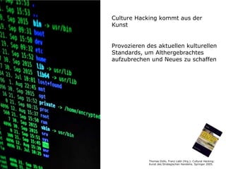 www.plays-in-business.com
Culture Hacking
Kultur ist das Betriebssystem von Firmen und Organisationen
Firmen und Organisationen sind Systeme
Systeme können gehackt werden.
Michael Tarnowski
Thomas Düllo, Franz Liebl (Hrg.): Cultural Hacking:
Kunst des Strategischen Handelns. Springer 2005.
https://www.flickr.com/photos/136770128@N07/41397206155
Thomas Düllo, Franz Liebl (Hrg.): Cultural Hacking:
Kunst des Strategischen Handelns. Springer 2005.
Culture Hacking kommt aus der
Kunst
Provozieren des aktuellen kulturellen
Standards, um Althergebrachtes
aufzubrechen und Neues zu schaffen
 