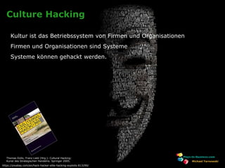 www.plays-in-business.com
Culture Hacking
Kultur ist das Betriebssystem von Firmen und Organisationen
Firmen und Organisat...