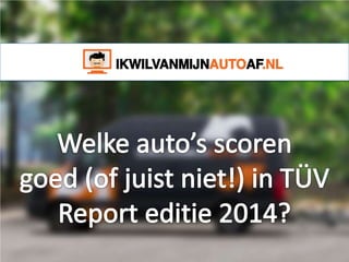 Welke auto's scoren in Duits TUV Report 2014? 