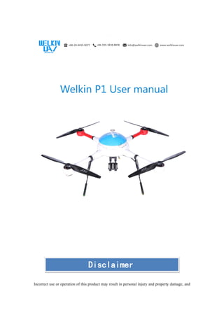 Welkin P1 User manual
Incorrect use or operation of this product may result in personal injury and property damage, and
Disclaimer
 