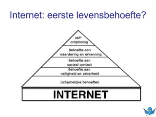 Internet: eerste levensbehoefte?
 