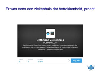 Er was eens een ziekenhuis dat betrokkenheid, proacti
.
 