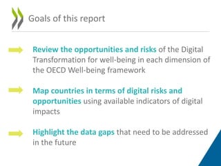 Goals of this report
Review the opportunities and risks of the Digital
Transformation for well-being in each dimension of
...