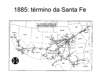 1885: término da Santa Fe 