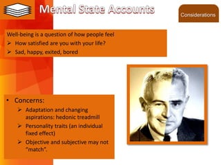 ©2013 LHST sarl
Well-being is a question of how people feel
 How satisfied are you with your life?
 Sad, happy, exited, bored
• Concerns:
 Adaptation and changing
aspirations: hedonic treadmill
 Personality traits (an individual
fixed effect)
 Objective and subjective may not
“match”.
Considerations
 