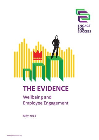 THE EVIDENCE
Wellbeing and
Employee Engagement
May 2014
www.engageforsuccess.org
 