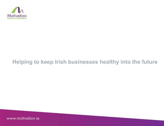 Helping to keep Irish businesses healthy into the future
 
