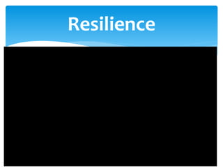 Resilience
 