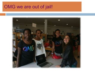 OMG we are out of jail!