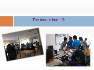The boss is here! 